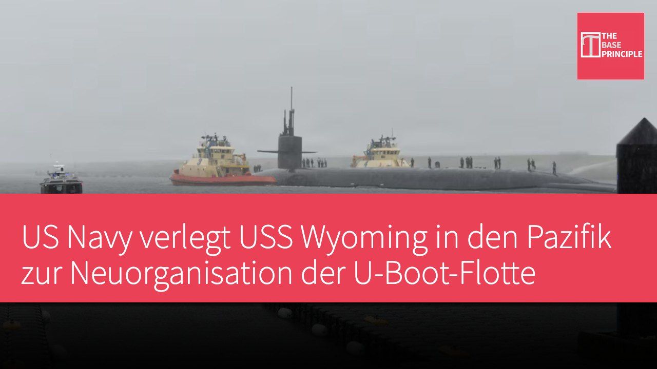 US Navy verlegt USS Wyoming in den Pazifik zur Neuorganisation der U-Boot-Flotte