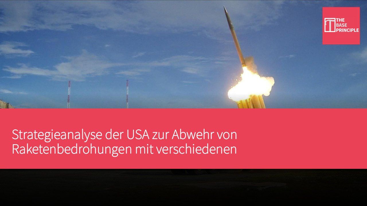 Strategieanalyse der USA zur Abwehr von Raketenbedrohungen mit verschiedenen Luftabwehrsystemen