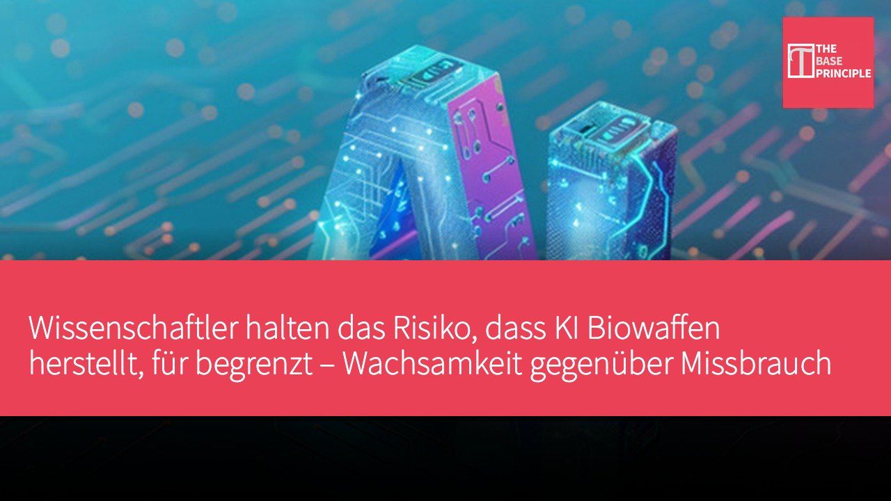 Wissenschaftler halten das Risiko, dass KI Biowaffen herstellt, für begrenzt – Wachsamkeit gegenüber Missbrauch durch Kriminelle sei aber geboten