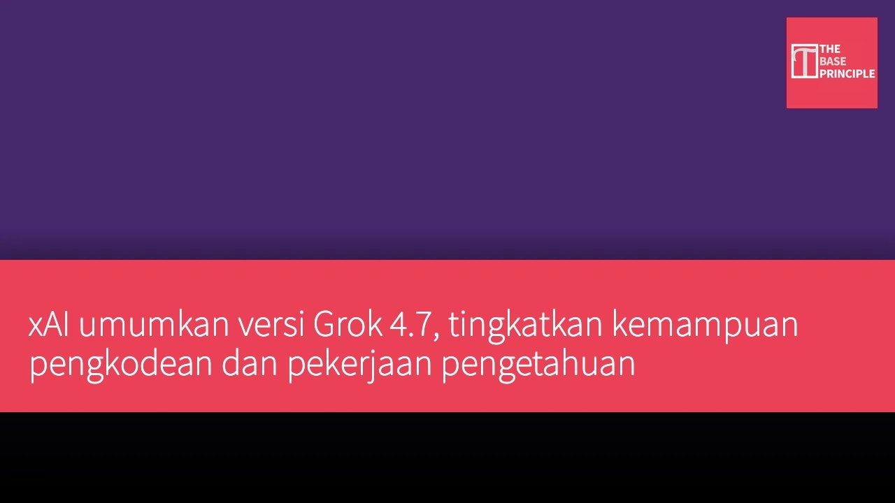 xAI umumkan versi Grok 4.7, tingkatkan kemampuan pengkodean dan pekerjaan pengetahuan