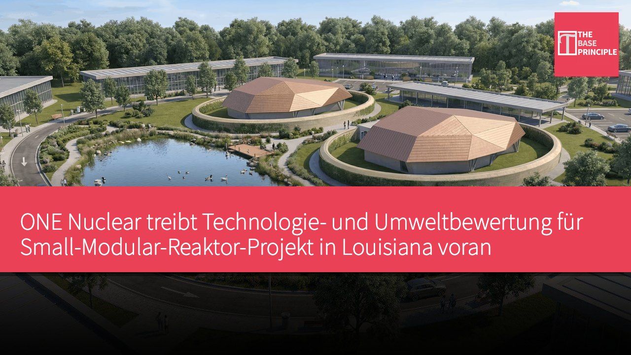 ONE Nuclear treibt Technologie- und Umweltbewertung für Small-Modular-Reaktor-Projekt in Louisiana voran