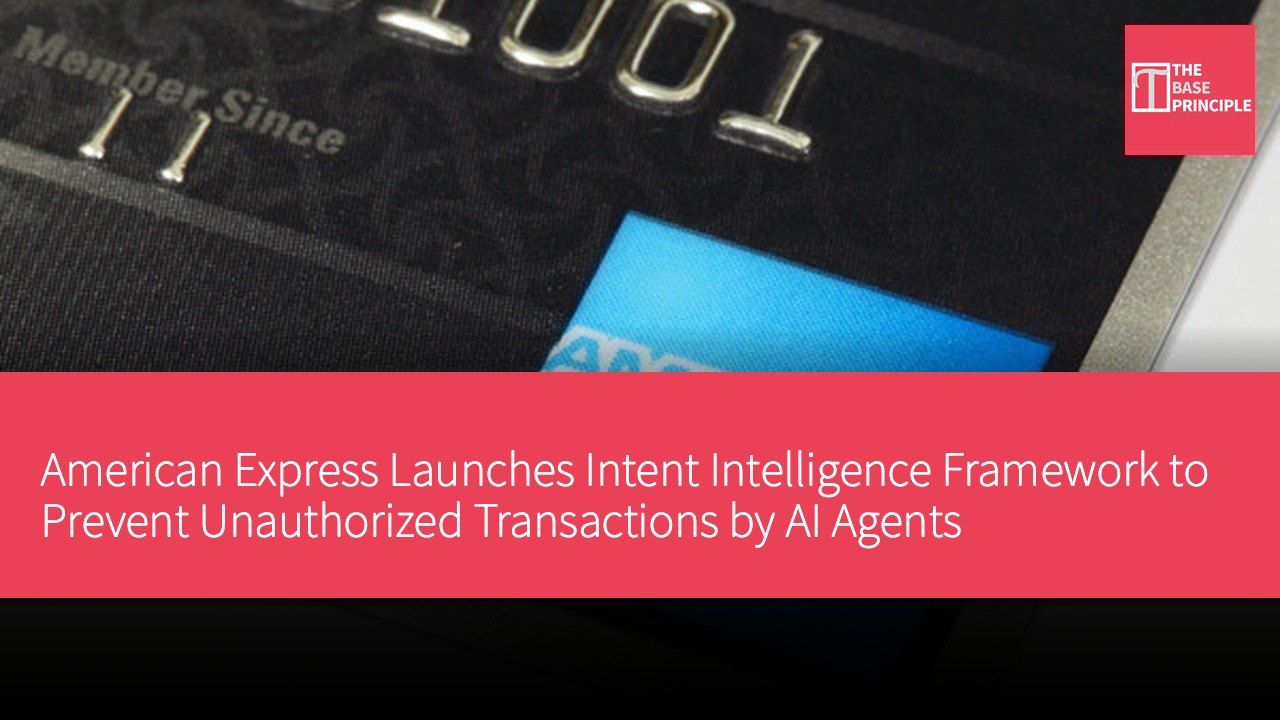 American Express Launches Intent Intelligence Framework to Prevent Unauthorized Transactions by AI Agents