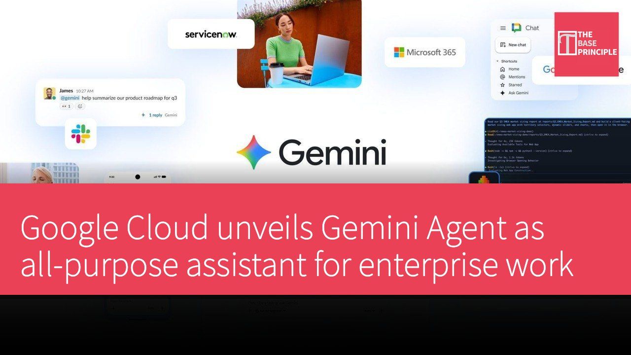 Google Cloud unveils Gemini Agent as all-purpose assistant for enterprise work