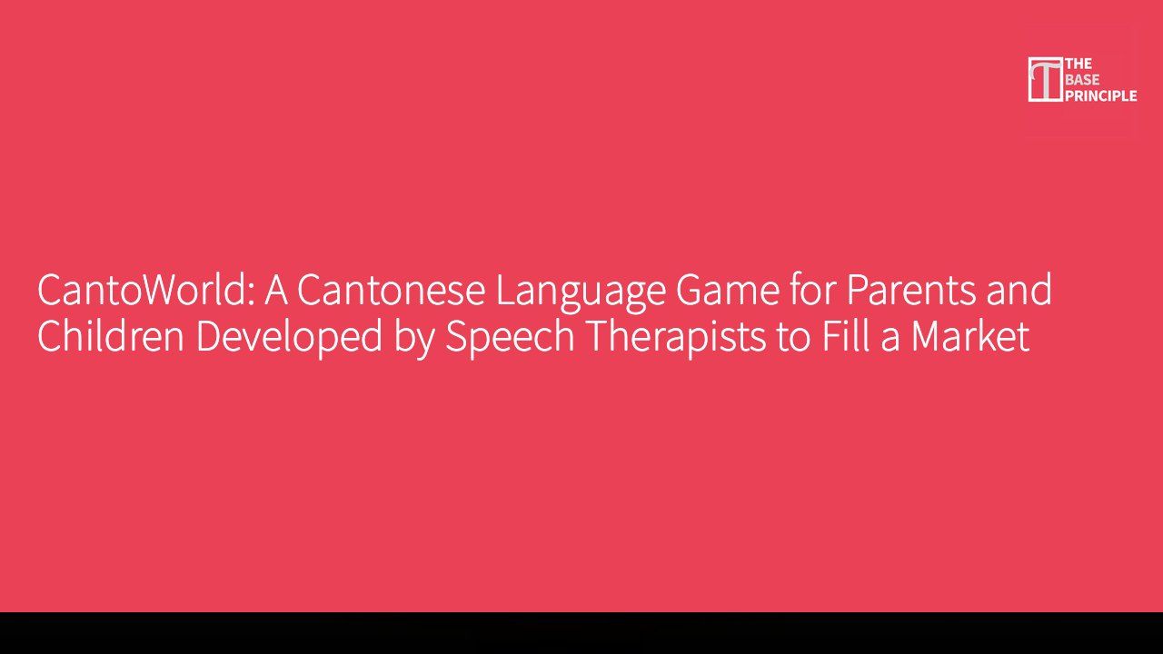 CantoWorld: A Cantonese Language Game for Parents and Children Developed by Speech Therapists to Fill a Market Gap