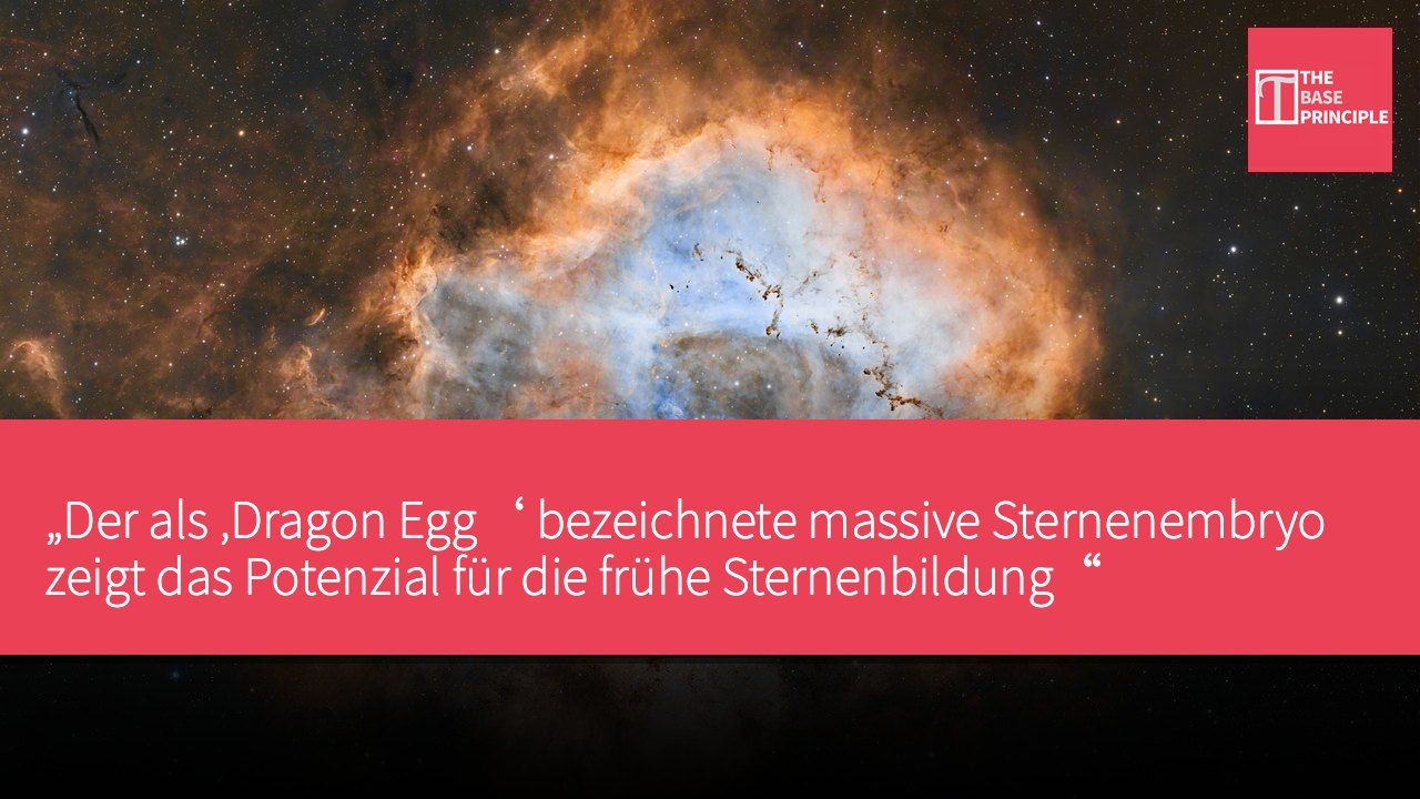„Der als ‚Dragon Egg‘ bezeichnete massive Sternenembryo zeigt das Potenzial für die frühe Sternenbildung“