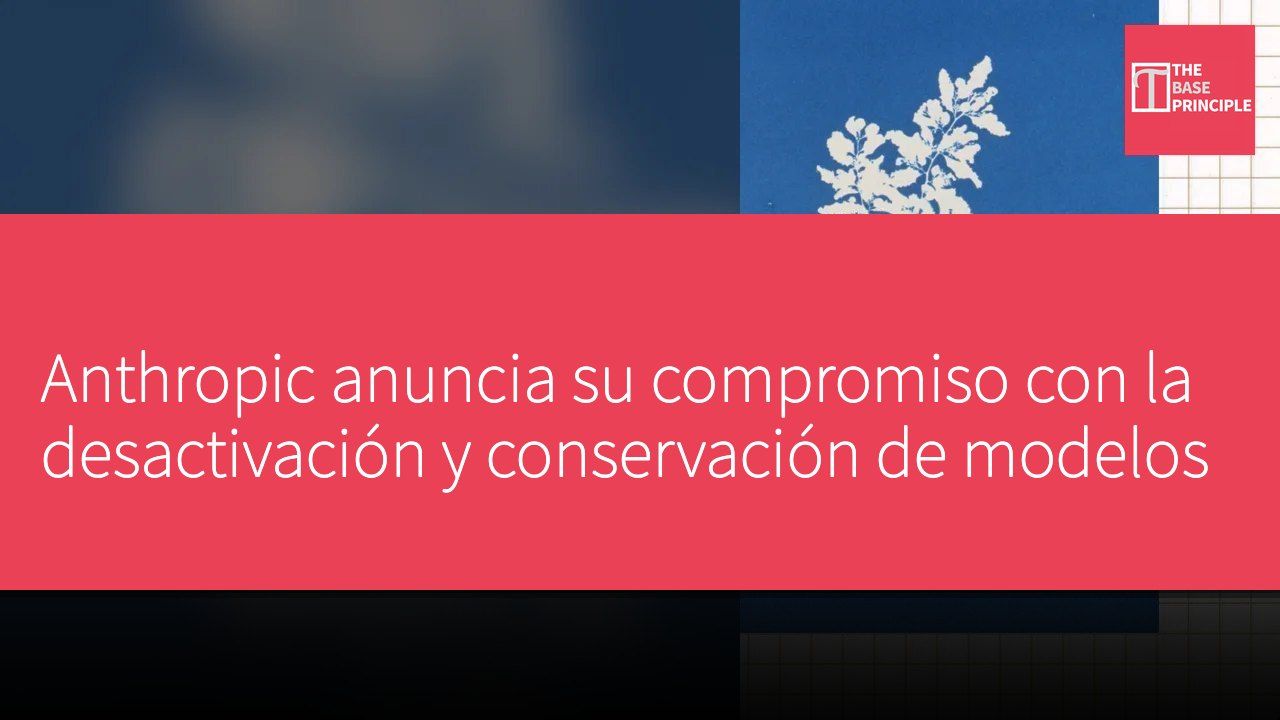 Anthropic anuncia su compromiso con la desactivación y conservación de modelos