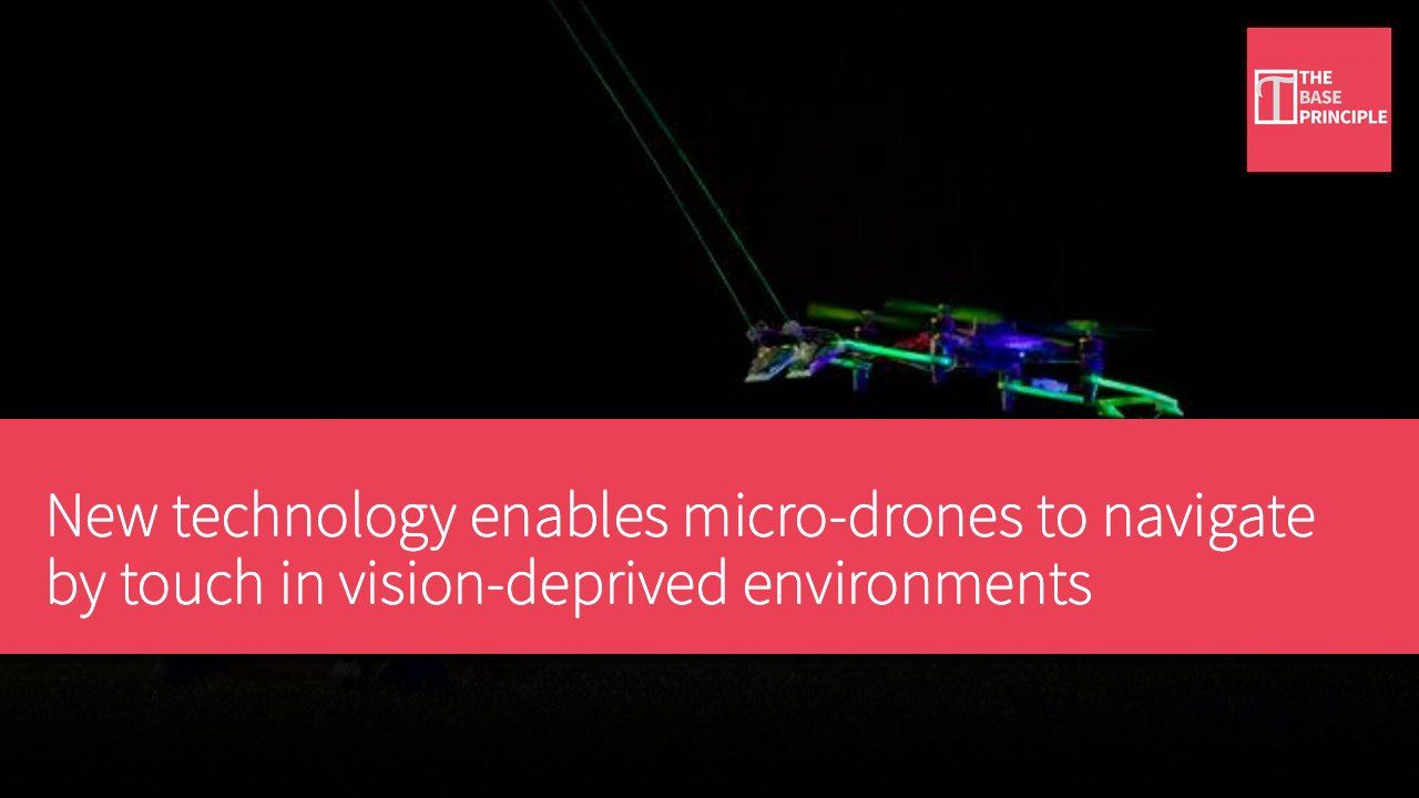 New technology enables micro-drones to navigate by touch in vision-deprived environments
