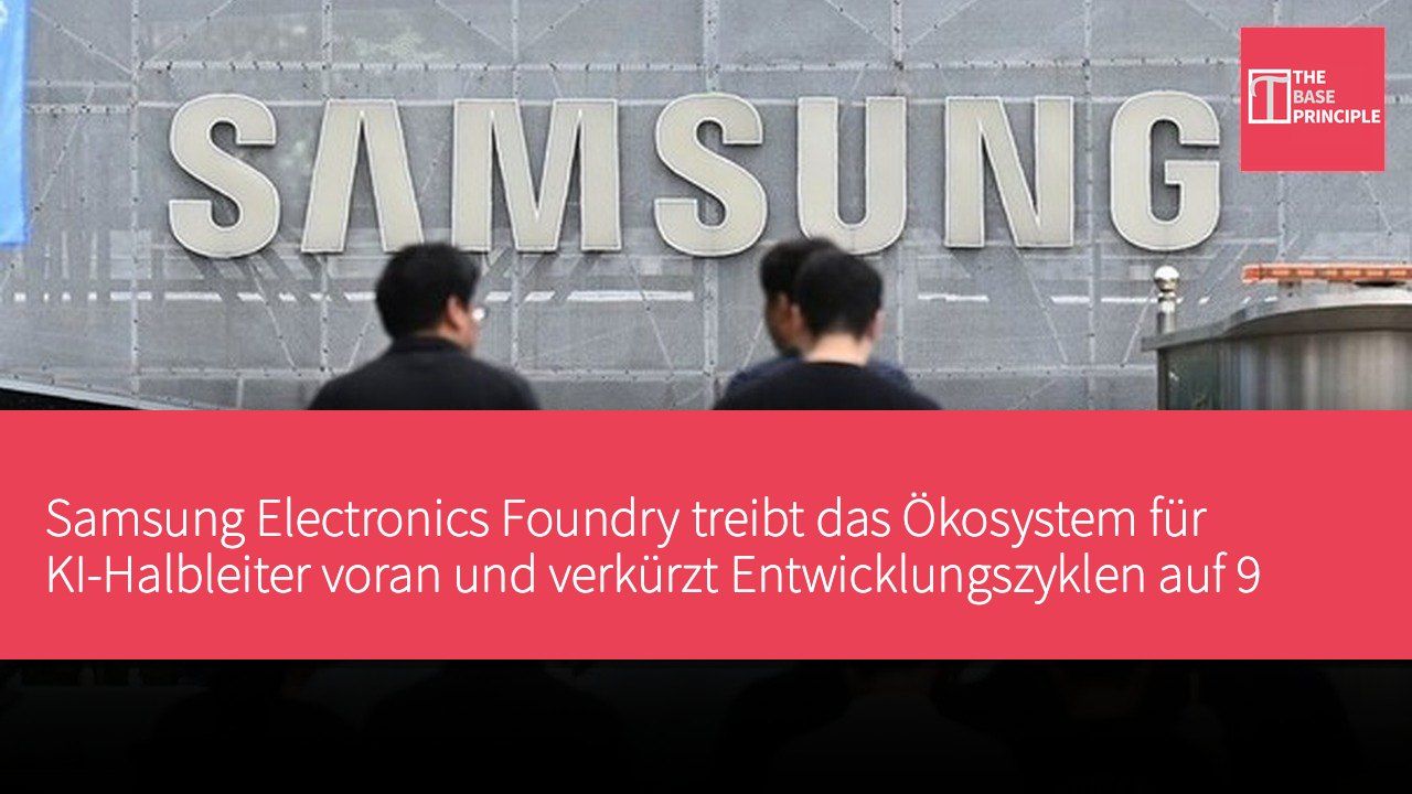 Samsung Electronics Foundry treibt das Ökosystem für KI-Halbleiter voran und verkürzt Entwicklungszyklen auf 9 Monate