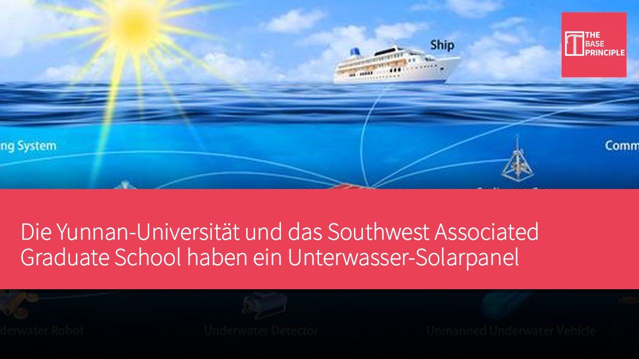 Die Yunnan-Universität und das Southwest Associated Graduate School haben ein Unterwasser-Solarpanel entwickelt, das in einer Tiefe von 10 Metern im Südchinesischen Meer stabil betrieben werden kann.