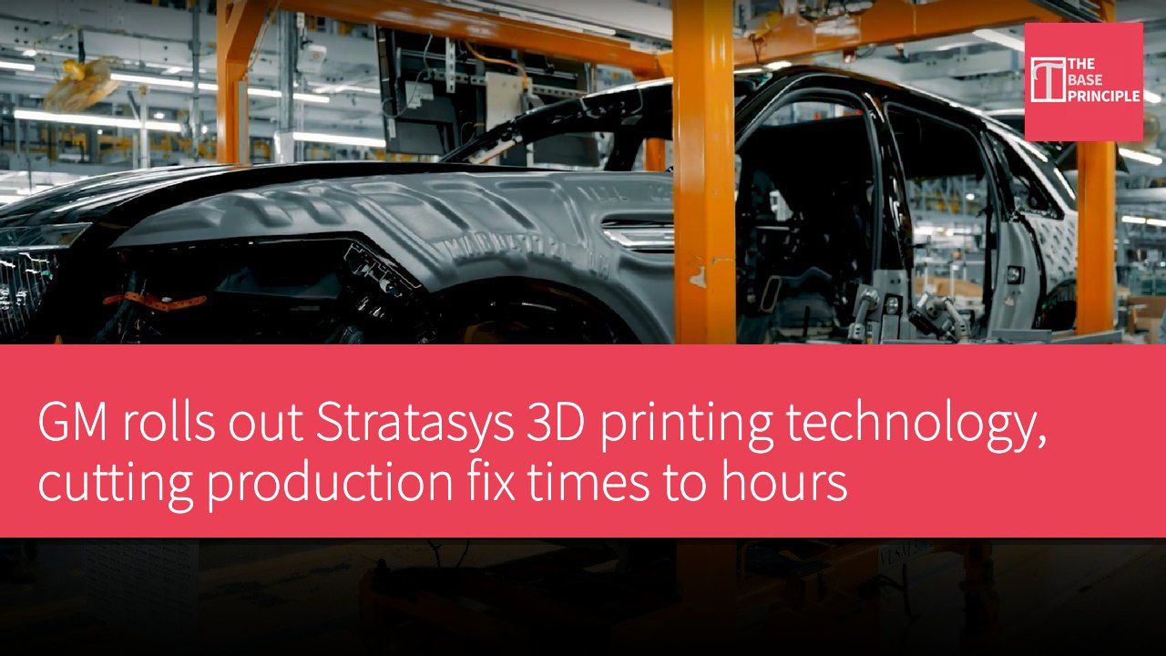 GM rolls out Stratasys 3D printing technology, cutting production fix times to hours