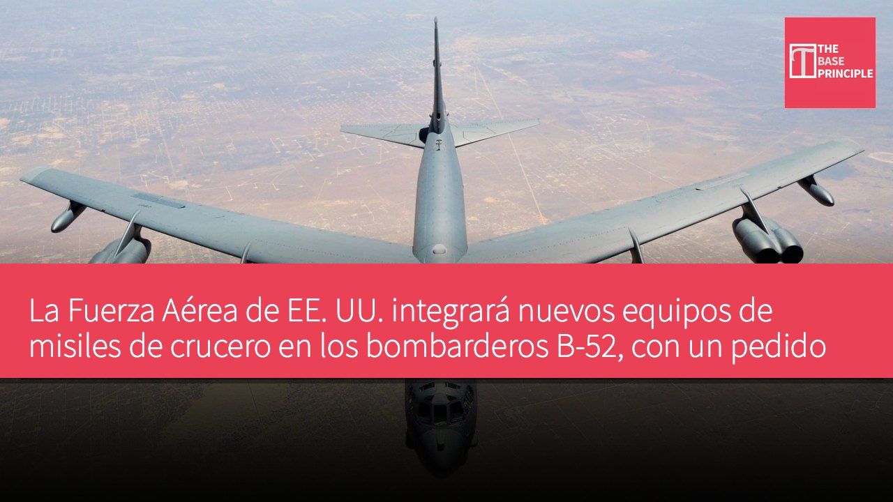 La Fuerza Aérea de EE. UU. integrará nuevos equipos de misiles de crucero en los bombarderos B-52, con un pedido de 46 millones de dólares