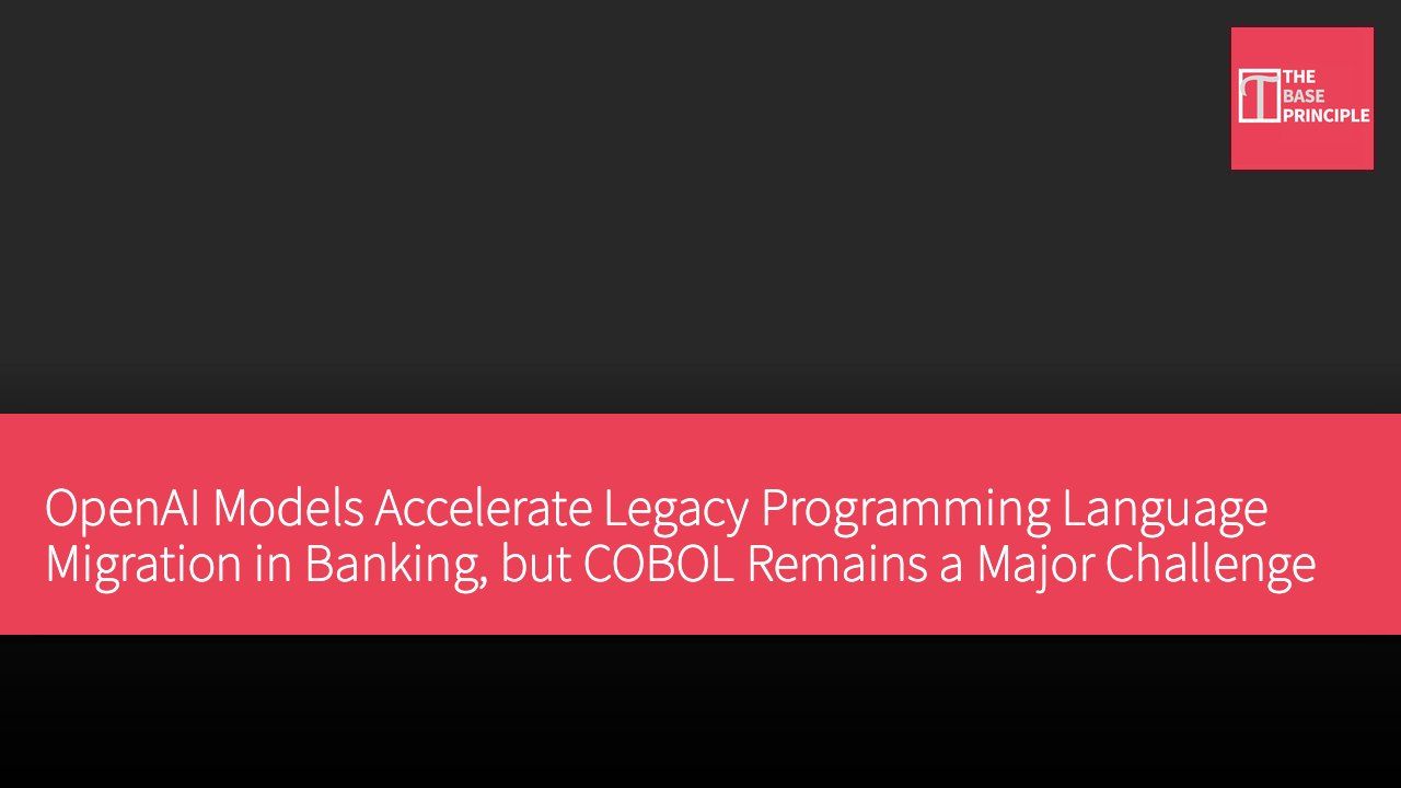 OpenAI Models Accelerate Legacy Programming Language Migration in Banking, but COBOL Remains a Major Challenge