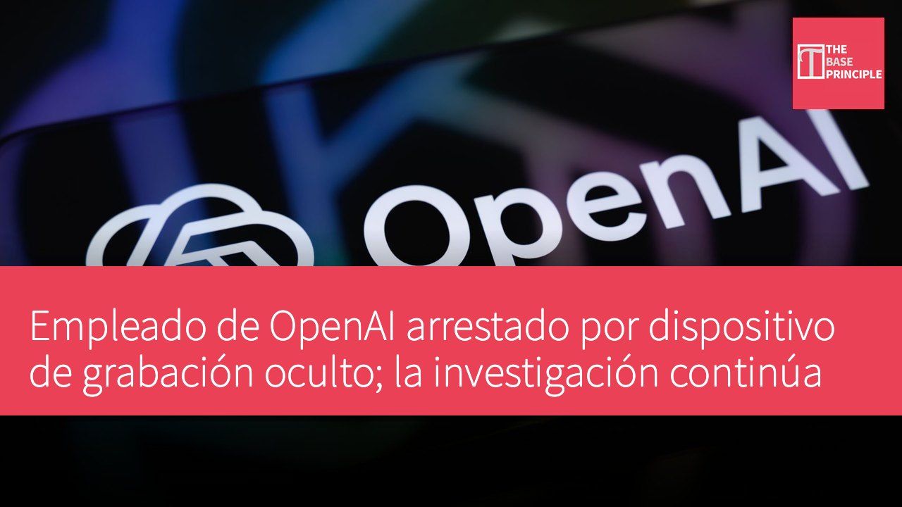 Empleado de OpenAI arrestado por dispositivo de grabación oculto; la investigación continúa