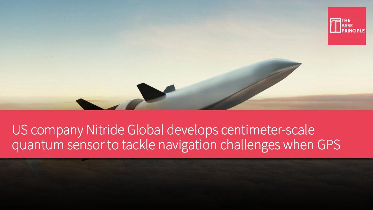 US company Nitride Global develops centimeter-scale quantum sensor to tackle navigation challenges when GPS signals are unavailable