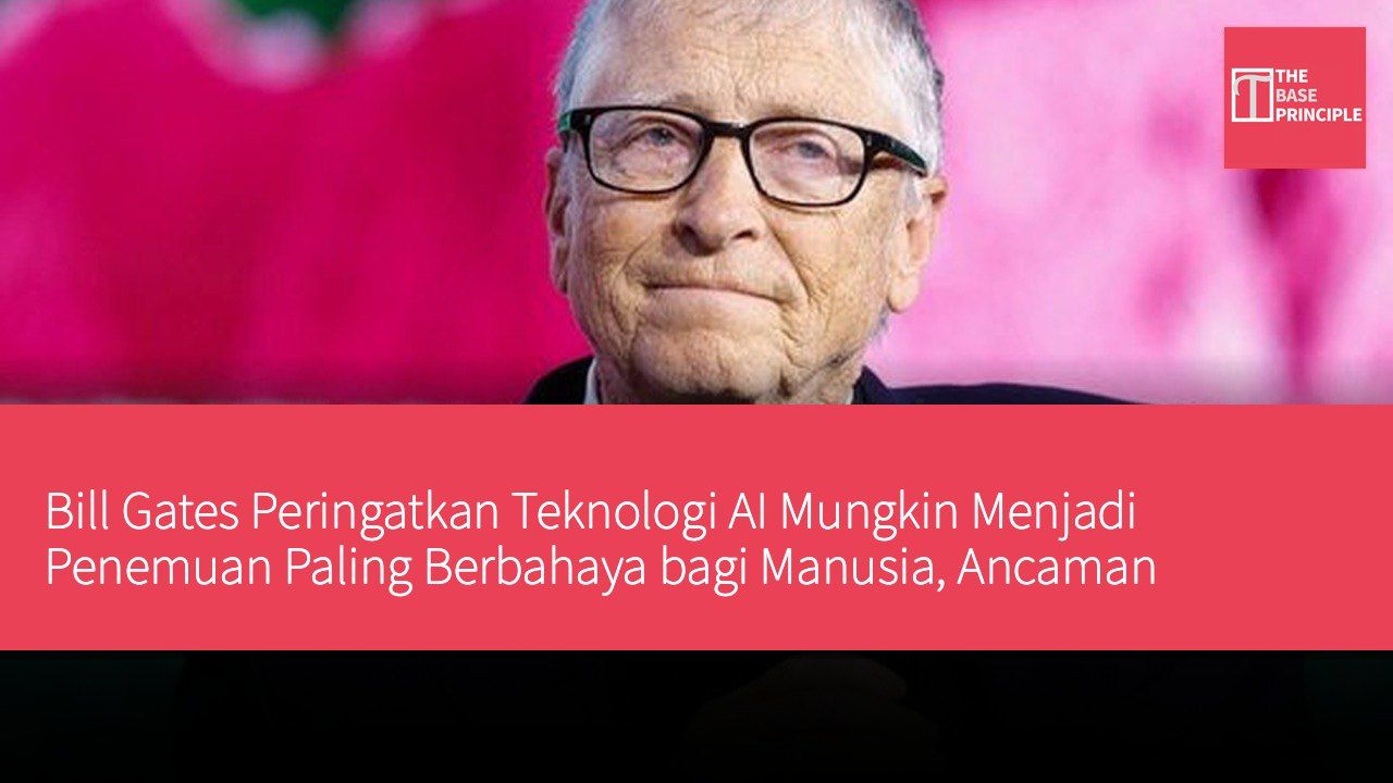Bill Gates Peringatkan Teknologi AI Mungkin Menjadi Penemuan Paling Berbahaya bagi Manusia, Ancaman Keamanan Siber Meningkat dalam Setahun ke Depan