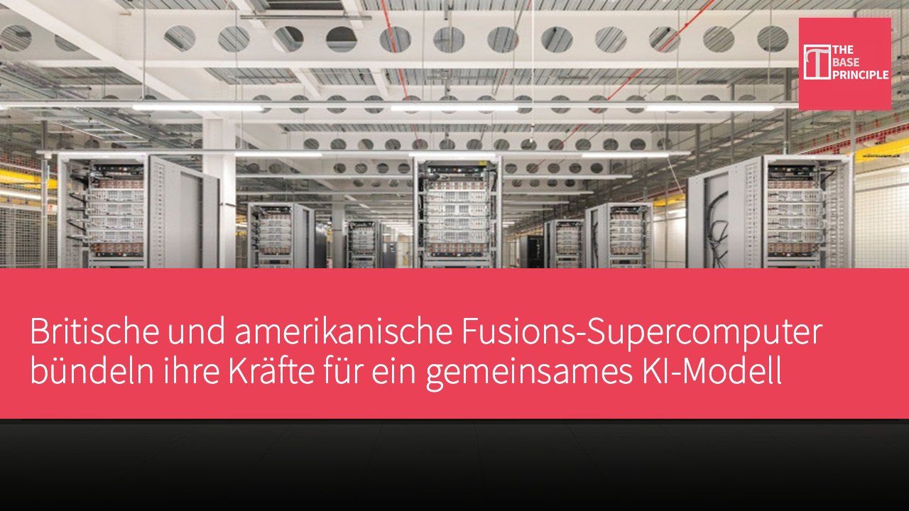 Britische und amerikanische Fusions-Supercomputer bündeln ihre Kräfte für ein gemeinsames KI-Modell