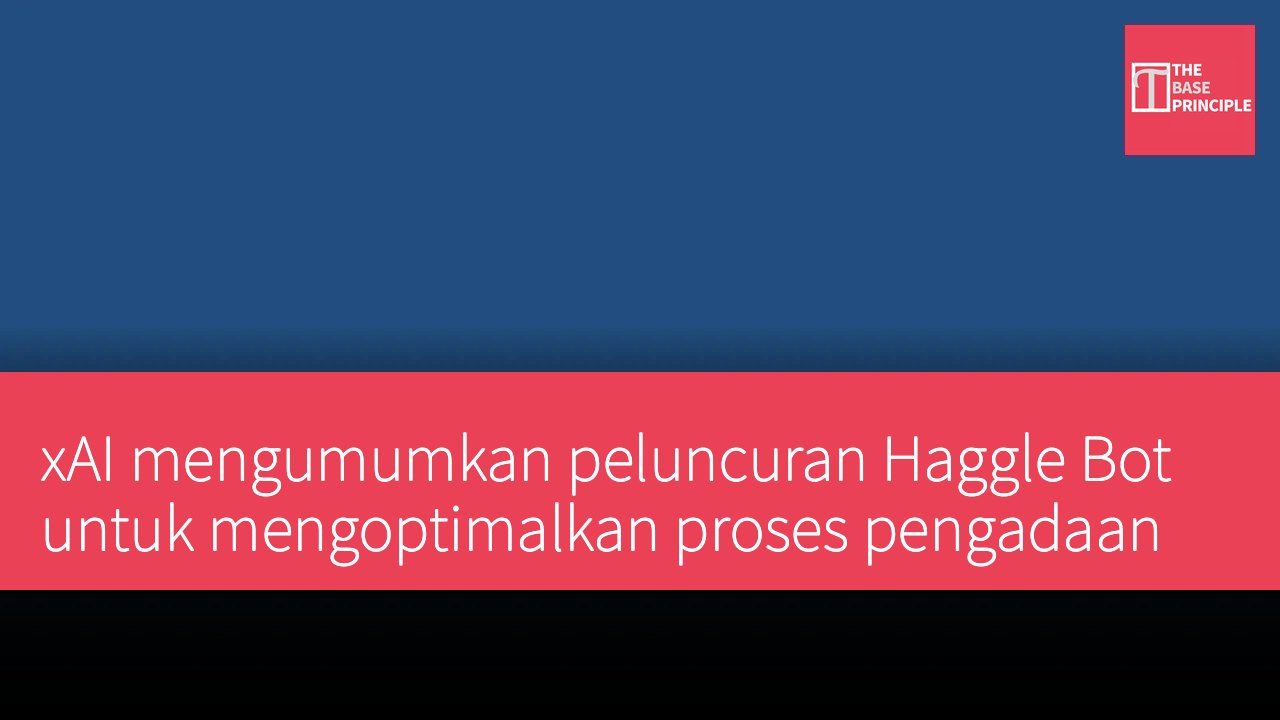 xAI mengumumkan peluncuran Haggle Bot untuk mengoptimalkan proses pengadaan