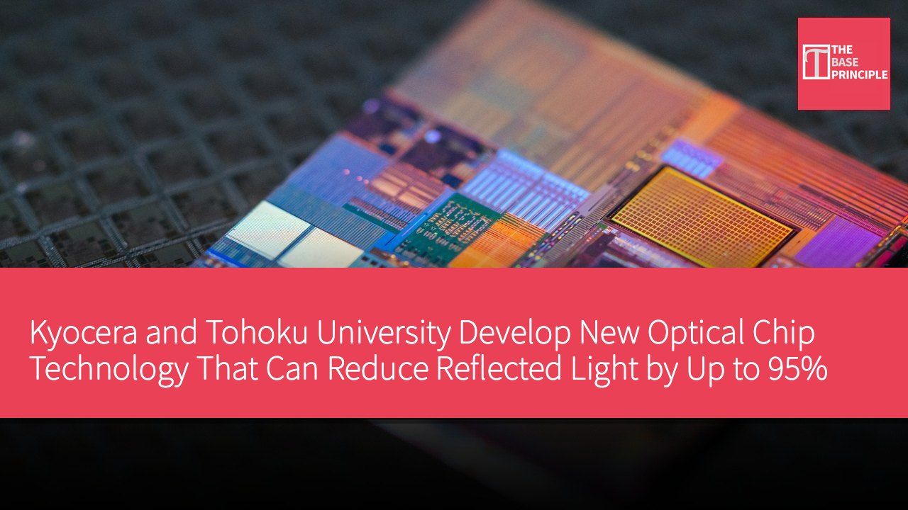Kyocera and Tohoku University Develop New Optical Chip Technology That Can Reduce Reflected Light by Up to 95%