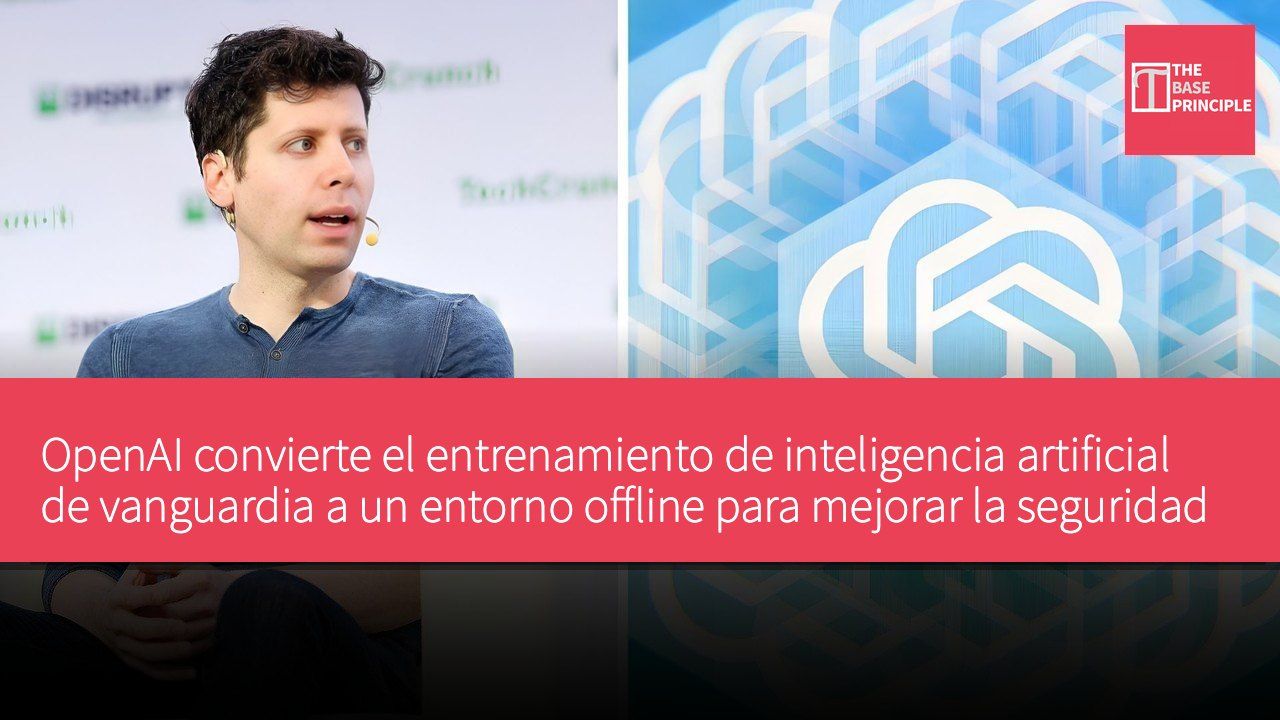 OpenAI convierte el entrenamiento de inteligencia artificial de vanguardia a un entorno offline para mejorar la seguridad