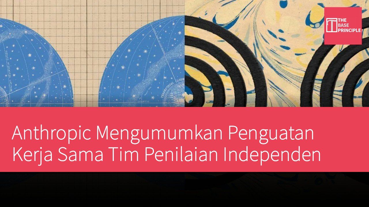 Anthropic Mengumumkan Penguatan Kerja Sama Tim Penilaian Independen