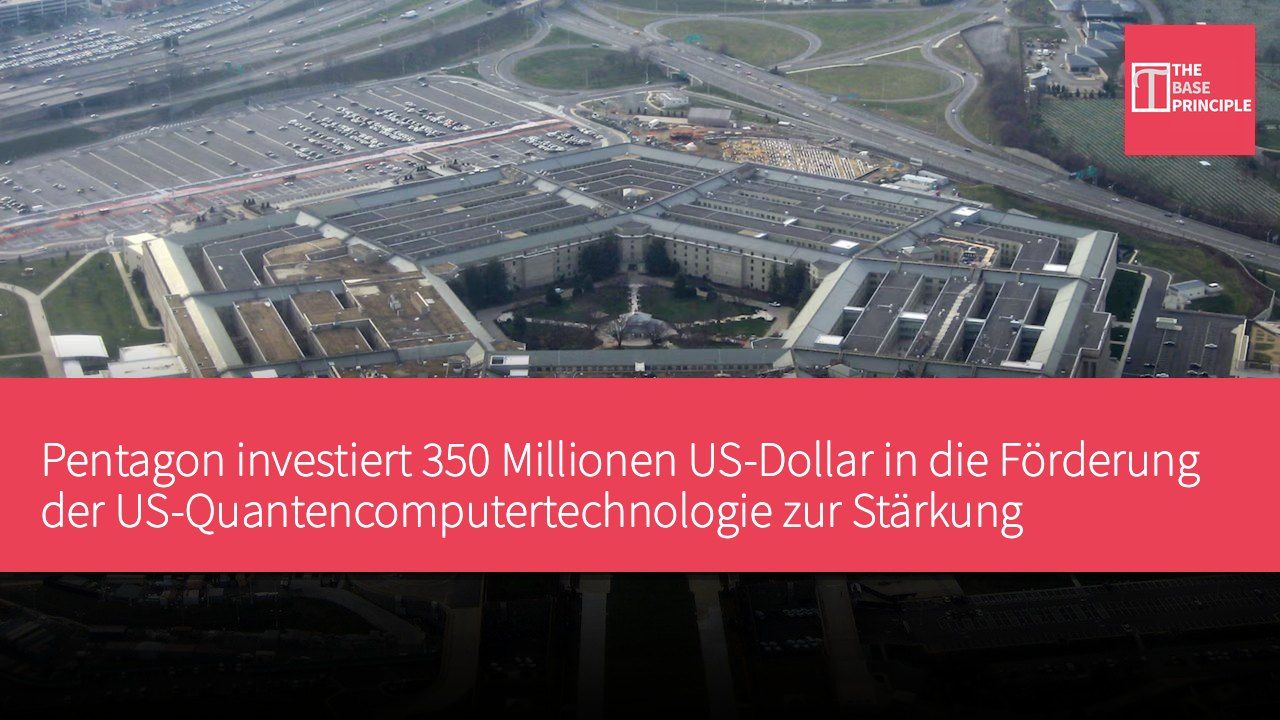 Pentagon investiert 350 Millionen US-Dollar in die Förderung der US-Quantencomputertechnologie zur Stärkung militärischer Fähigkeiten