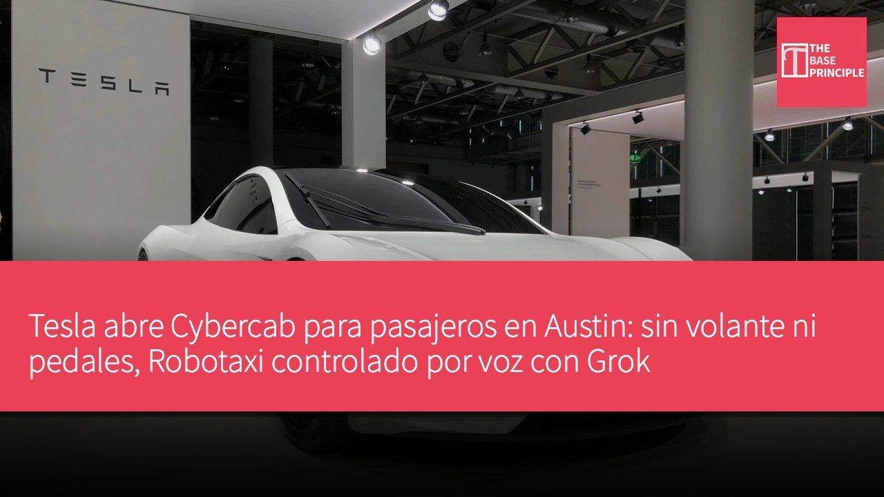 Tesla abre Cybercab para pasajeros en Austin: sin volante ni pedales, Robotaxi controlado por voz con Grok