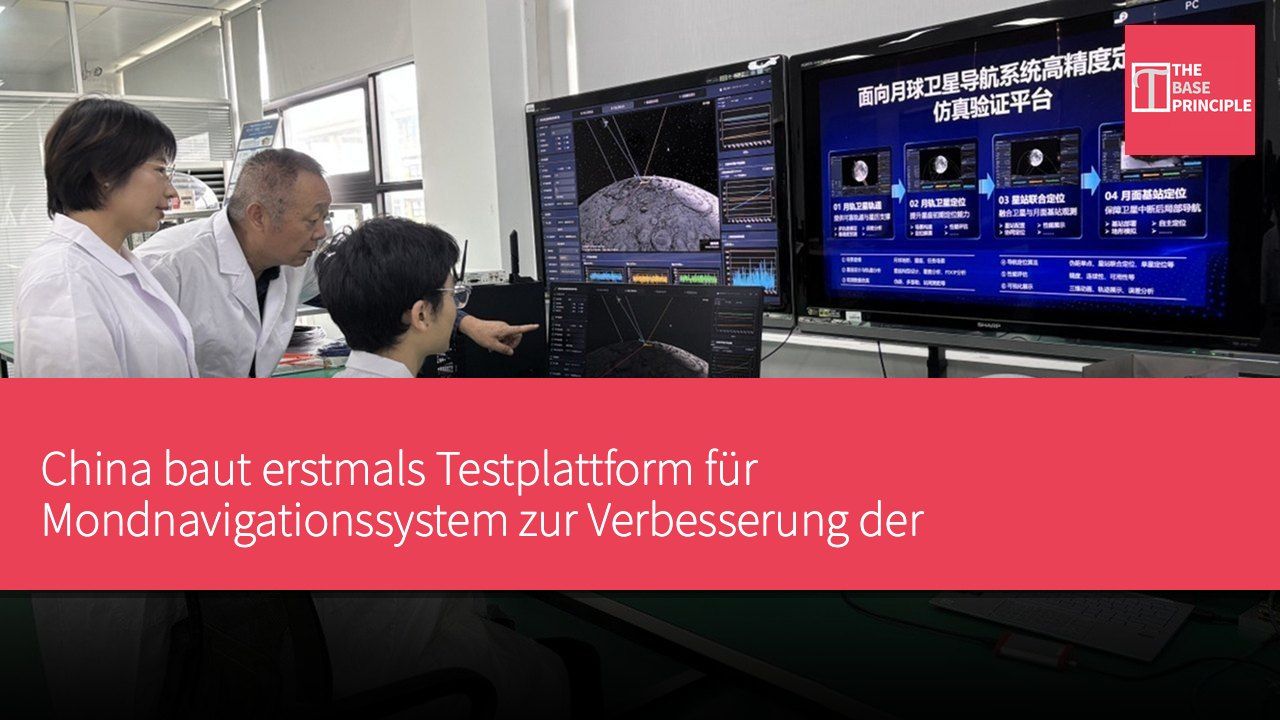 China baut erstmals Testplattform für Mondnavigationssystem zur Verbesserung der Erkundungsgenauigkeit