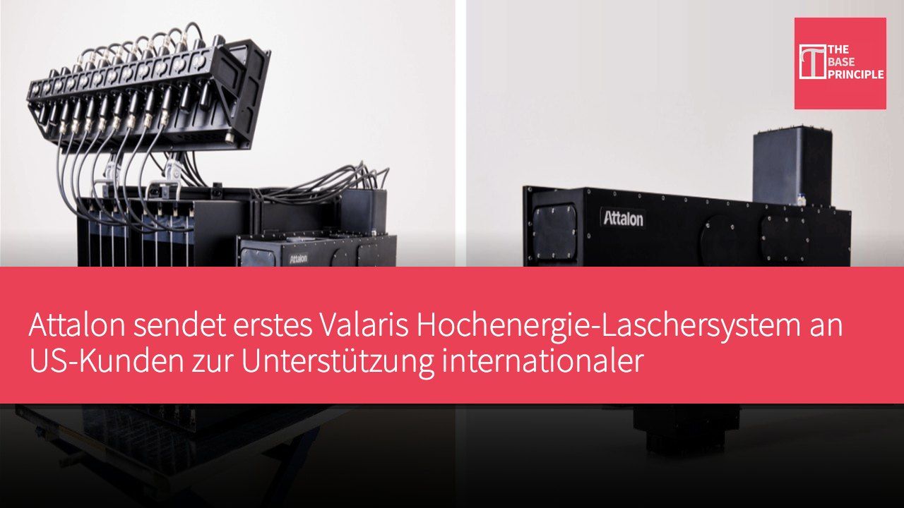 Attalon sendet erstes Valaris Hochenergie-Laschersystem an US-Kunden zur Unterstützung internationaler Verteidigungsprogramme