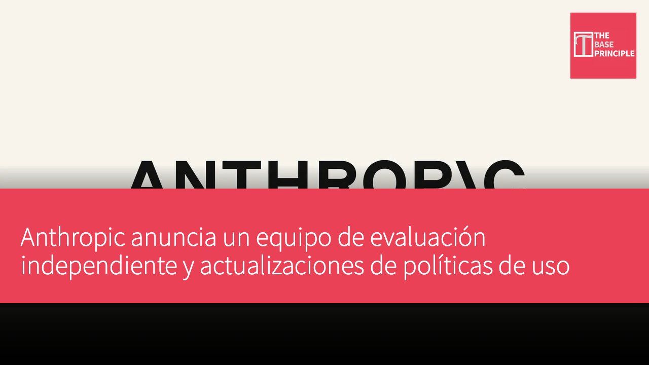 Anthropic anuncia un equipo de evaluación independiente y actualizaciones de políticas de uso