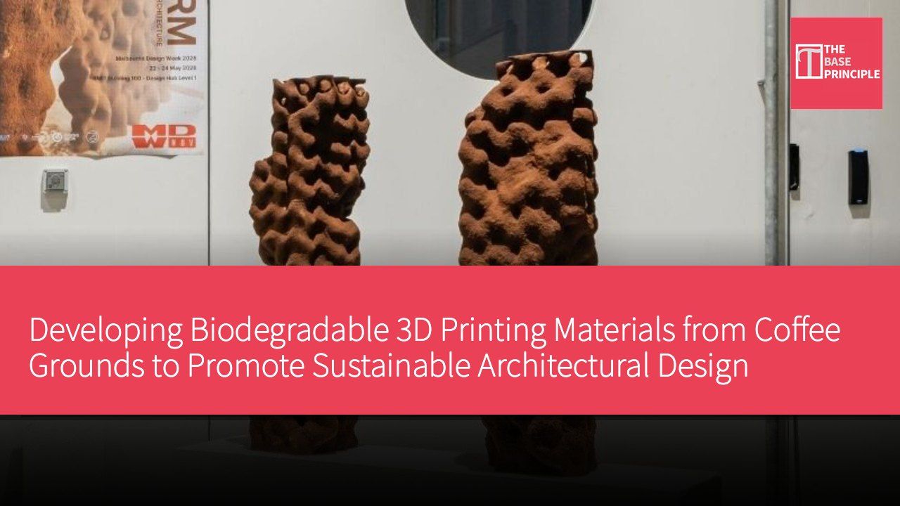 Developing Biodegradable 3D Printing Materials from Coffee Grounds to Promote Sustainable Architectural Design