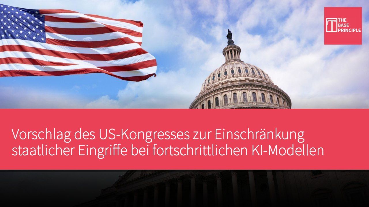 Vorschlag des US-Kongresses zur Einschränkung staatlicher Eingriffe bei fortschrittlichen KI-Modellen