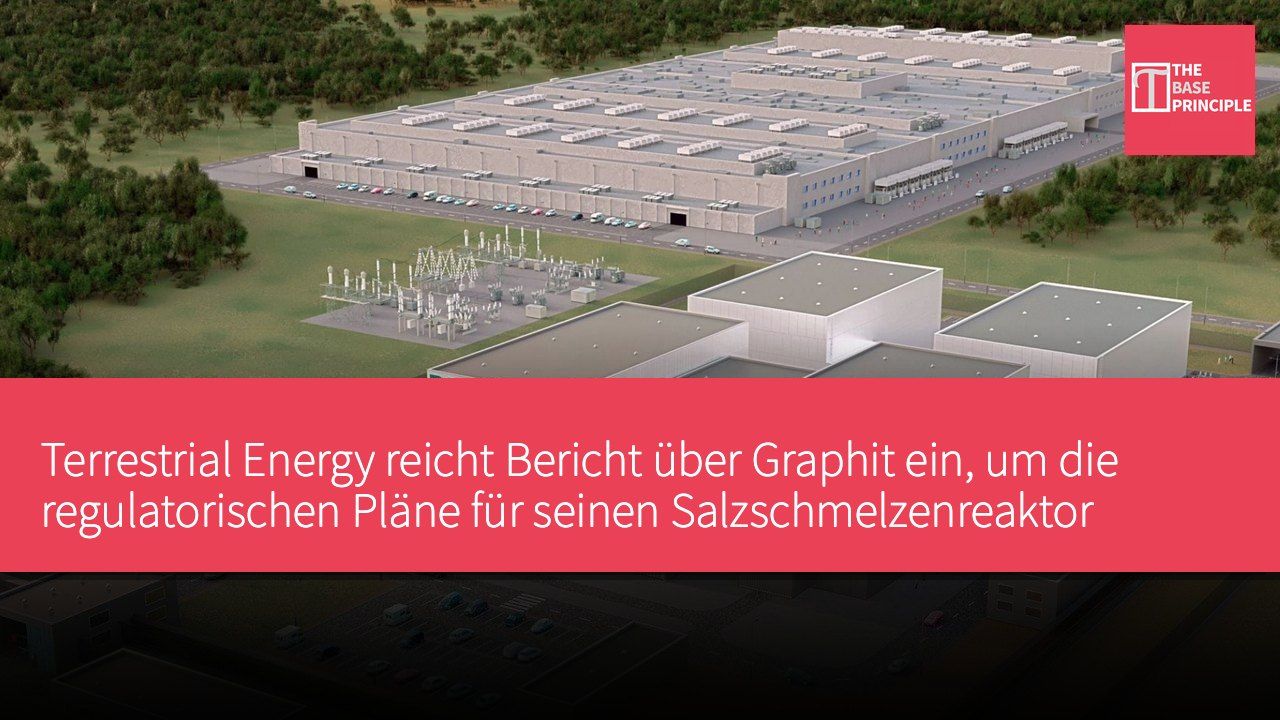 Terrestrial Energy reicht Bericht über Graphit ein, um die regulatorischen Pläne für seinen Salzschmelzenreaktor voranzutreiben