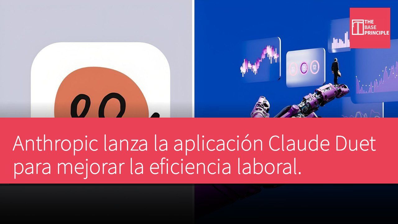 Anthropic lanza la aplicación Claude Duet para mejorar la eficiencia laboral.