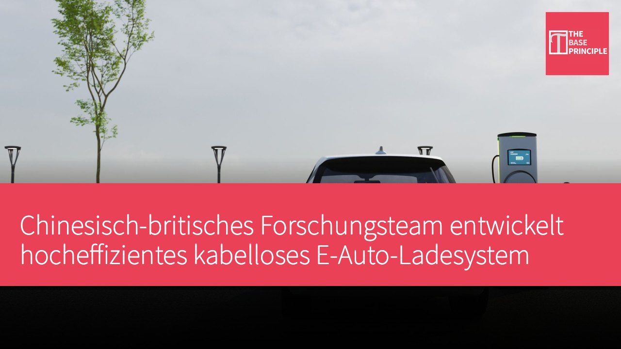 Chinesisch-britisches Forschungsteam entwickelt hocheffizientes kabelloses E-Auto-Ladesystem
