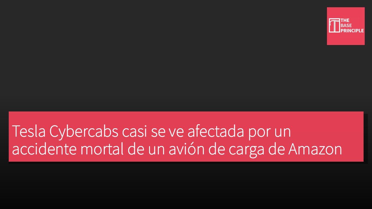 Tesla Cybercabs casi se ve afectada por un accidente mortal de un avión de carga de Amazon