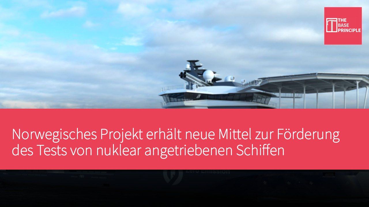 Norwegisches Projekt erhält neue Mittel zur Förderung des Tests von nuklear angetriebenen Schiffen