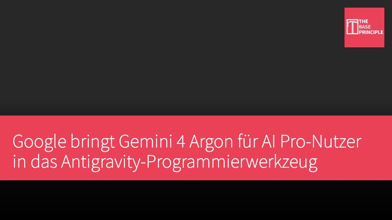 Google bringt Gemini 4 Argon für AI Pro-Nutzer in das Antigravity-Programmierwerkzeug