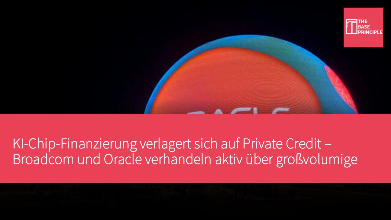 KI-Chip-Finanzierung verlagert sich auf Private Credit – Broadcom und Oracle verhandeln aktiv über großvolumige Finanzierungspläne