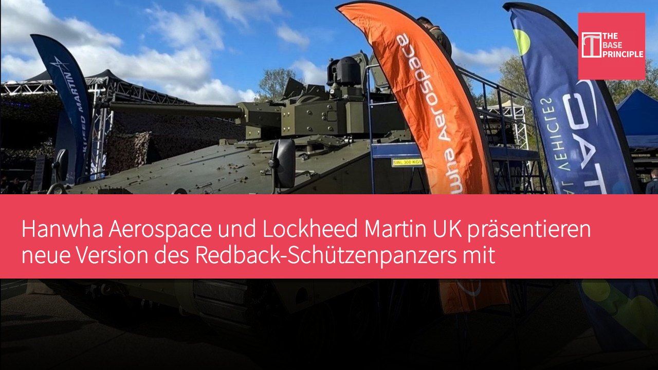 Hanwha Aerospace und Lockheed Martin UK präsentieren neue Version des Redback-Schützenpanzers mit 40-mm-Turm und Drohnenabwehr-Technik