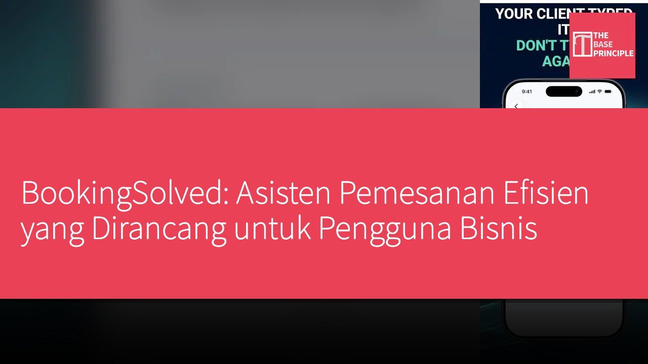 BookingSolved: Asisten Pemesanan Efisien yang Dirancang untuk Pengguna Bisnis