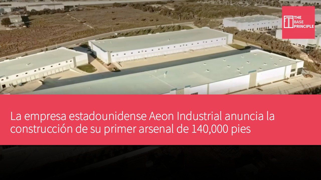 La empresa estadounidense Aeon Industrial anuncia la construcción de su primer arsenal de 140,000 pies cuadrados para fortalecer la cadena de suministro de municiones.