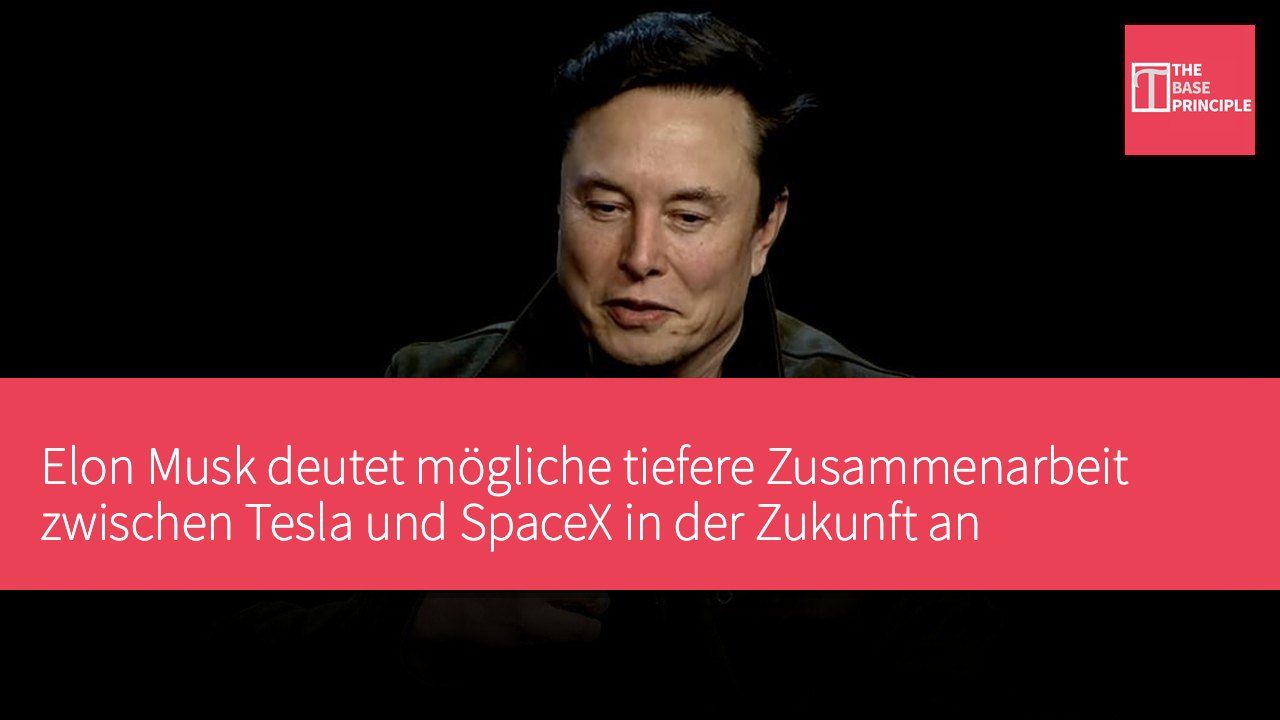 Elon Musk deutet mögliche tiefere Zusammenarbeit zwischen Tesla und SpaceX in der Zukunft an