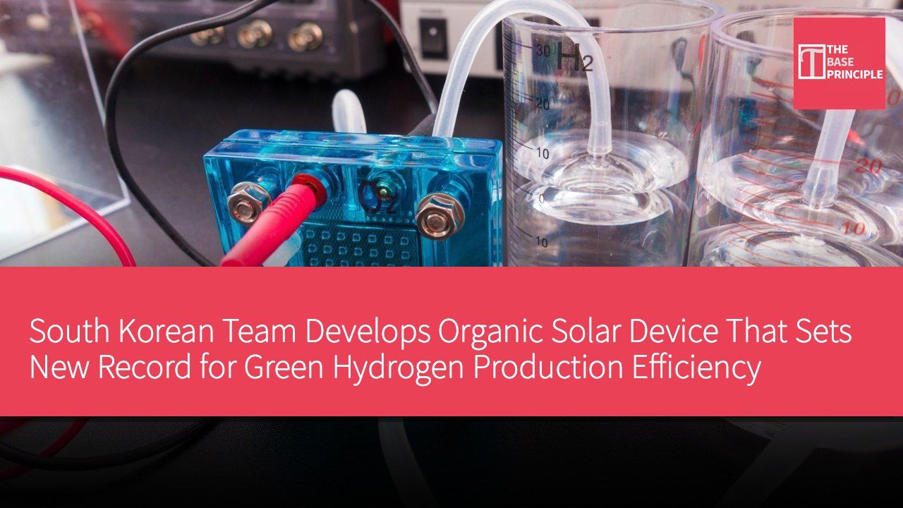 South Korean Team Develops Organic Solar Device That Sets New Record for Green Hydrogen Production Efficiency