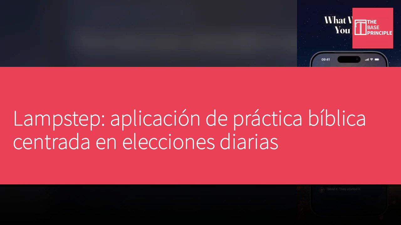 Lampstep: aplicación de práctica bíblica centrada en elecciones diarias