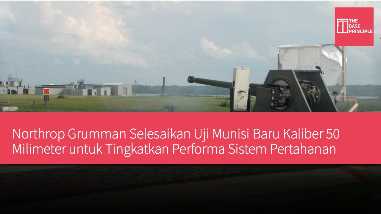 Northrop Grumman Selesaikan Uji Munisi Baru Kaliber 50 Milimeter untuk Tingkatkan Performa Sistem Pertahanan Udara Jarak Pendek Raid Hunter