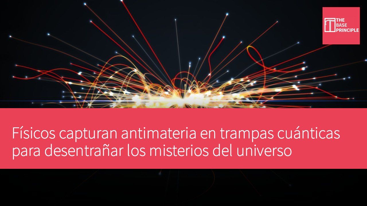 Físicos capturan antimateria en trampas cuánticas para desentrañar los misterios del universo