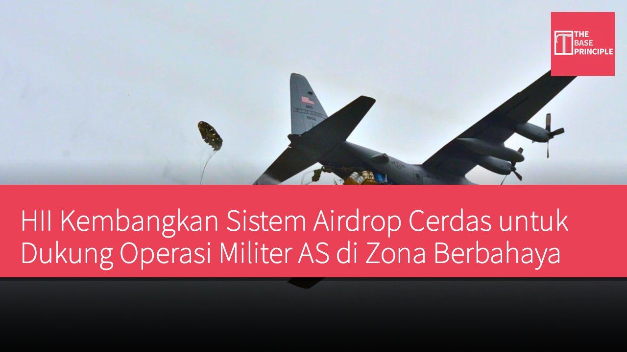 HII Kembangkan Sistem Airdrop Cerdas untuk Dukung Operasi Militer AS di Zona Berbahaya