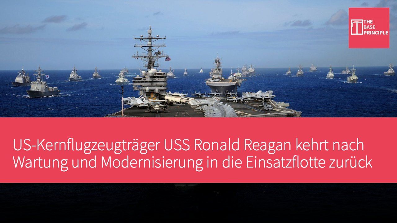 US-Kernflugzeugträger USS Ronald Reagan kehrt nach Wartung und Modernisierung in die Einsatzflotte zurück