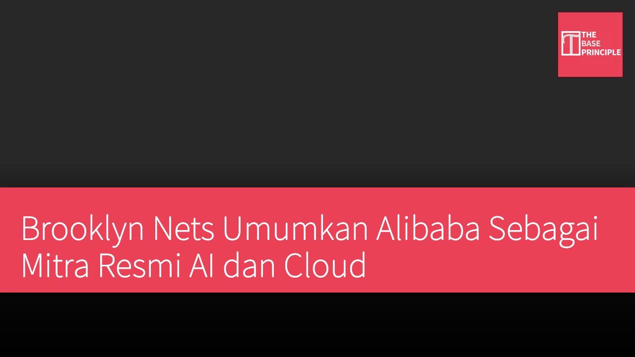 Brooklyn Nets Umumkan Alibaba Sebagai Mitra Resmi AI dan Cloud