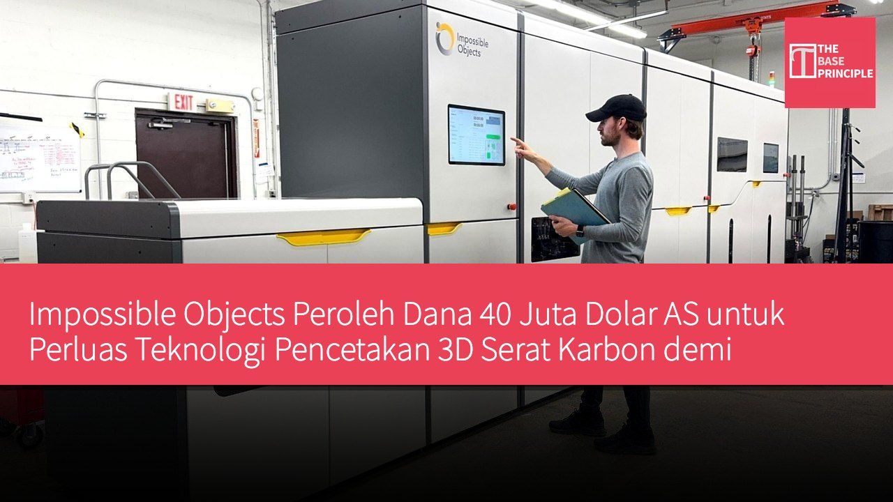 Impossible Objects Peroleh Dana 40 Juta Dolar AS untuk Perluas Teknologi Pencetakan 3D Serat Karbon demi Mendukung Produksi Dirgantara dan Pertahanan